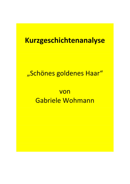 Analyse der Kurzgeschichte „Schönes goldenes Haar“ von Gabriele Wohmann (1968)