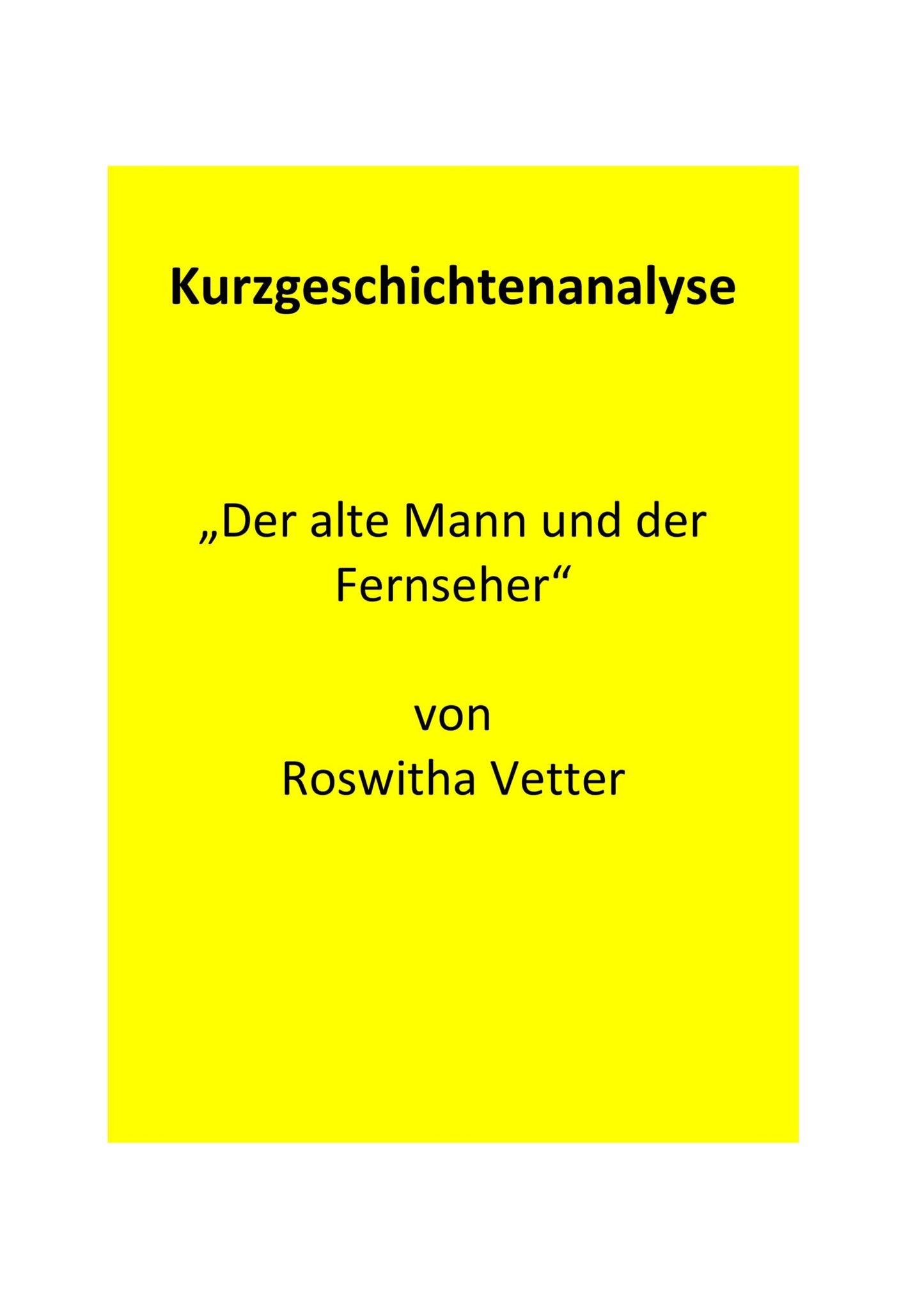 Analyse der Kurzgeschichte „Der alte Mann und der Fernseher“ von Roswitha Vetter