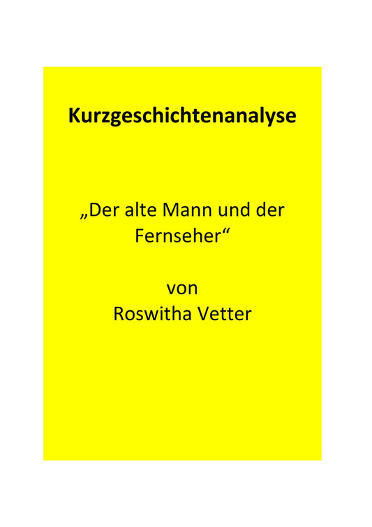 Analyse der Kurzgeschichte „Der alte Mann und der Fernseher“ von Roswitha Vetter