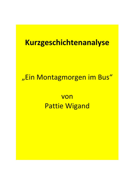 Analyse der Kurzgeschichte „Ein Montagmorgen im Bus“ von Pattie Wigand (1994/95)