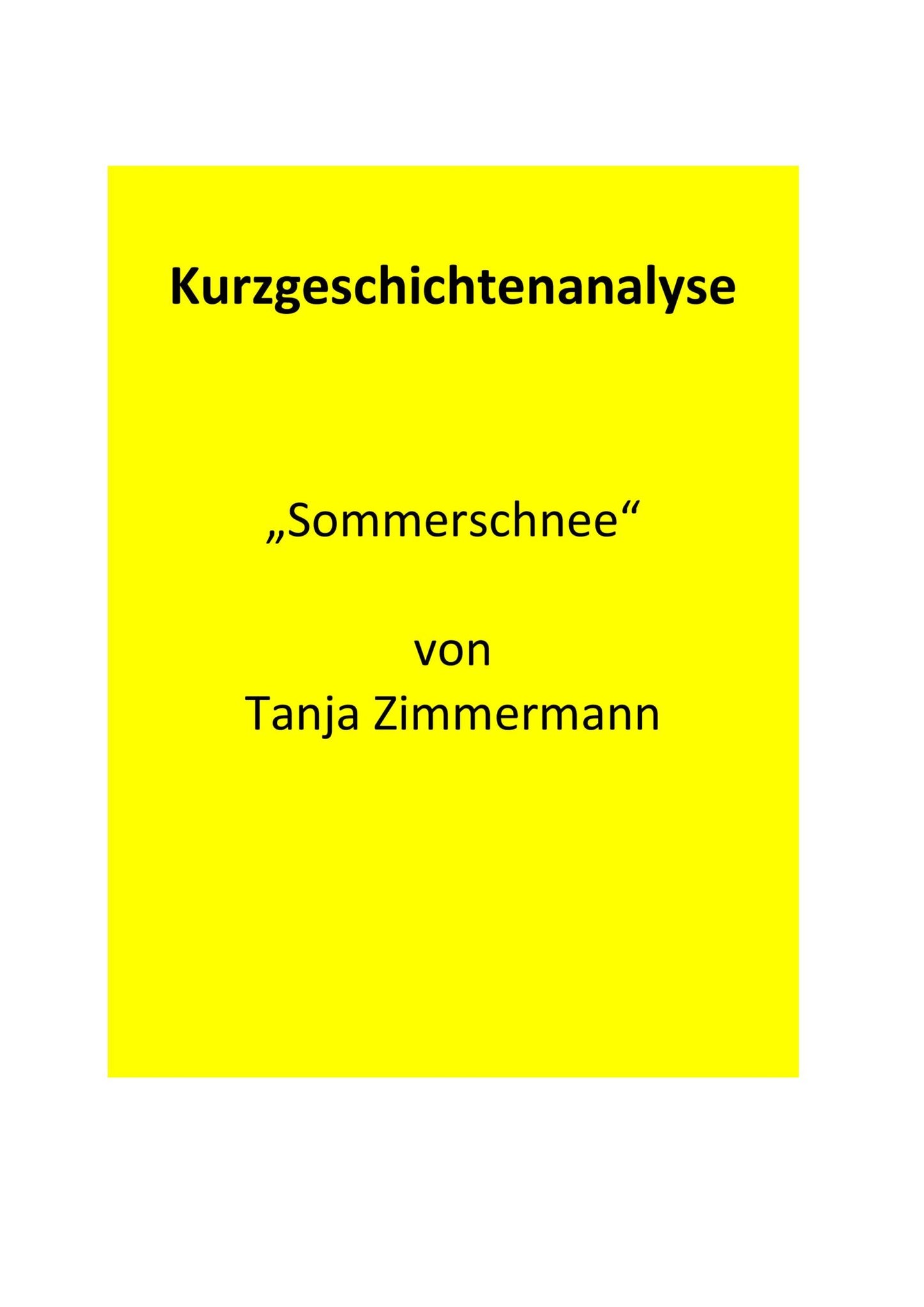 Analyse der Kurzgeschichte „Sommerschnee“ von Tanja Zimmermann (1984)