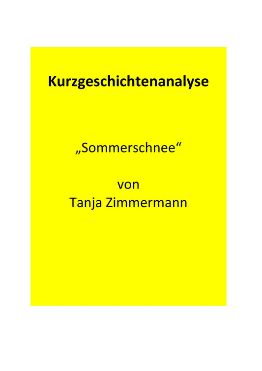 Analyse der Kurzgeschichte „Sommerschnee“ von Tanja Zimmermann (1984)