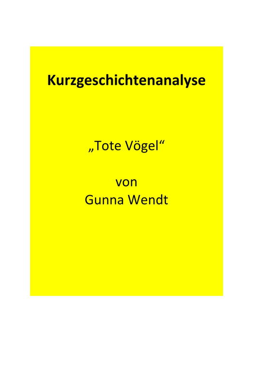 Analyse der Kurzgeschichte „Tote Vögel“ von Gunna Wendt