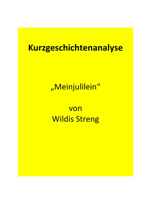 Analyse der Kurzgeschichte „Meinjulilein“ von Wildis Streng (2013)