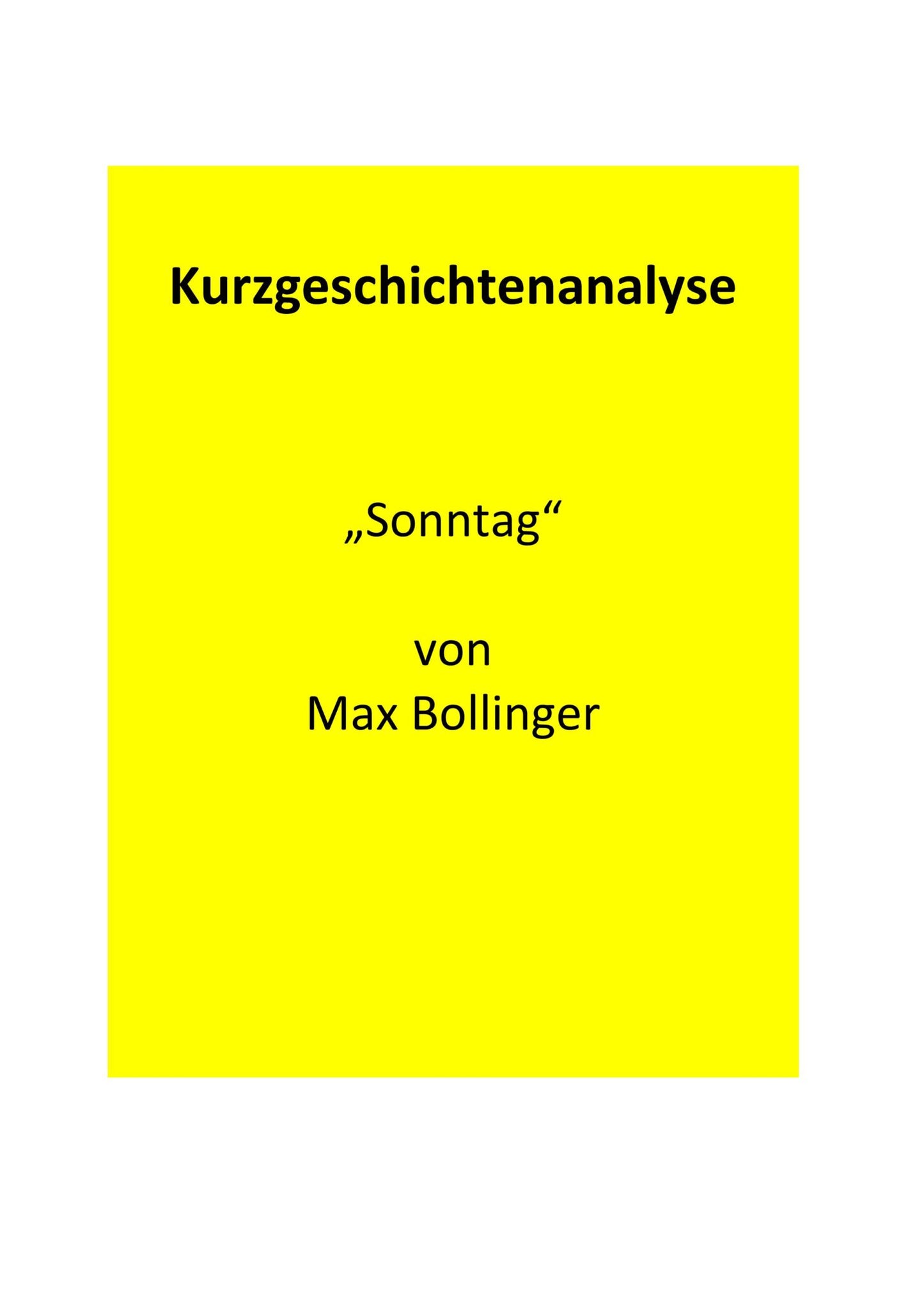 Analyse der Kurzgeschichte „Sonntag“ von Max Bollinger (1985)