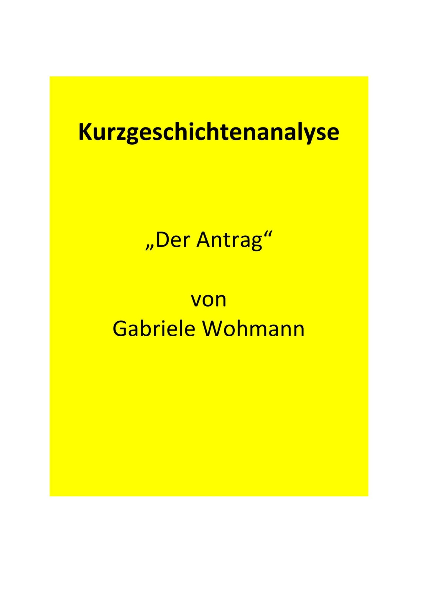 Analyse der Kurzgeschichte „Der Antrag“ von Gabriele Wohmann (1957)