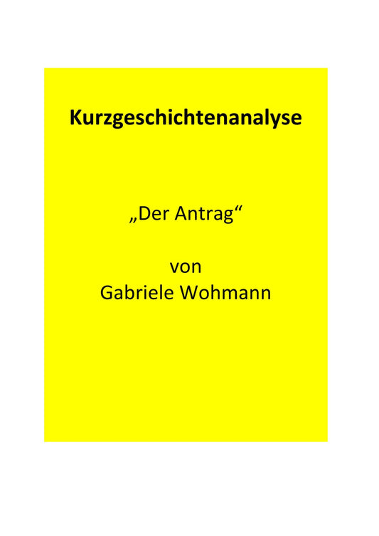 Analyse der Kurzgeschichte „Der Antrag“ von Gabriele Wohmann (1957)