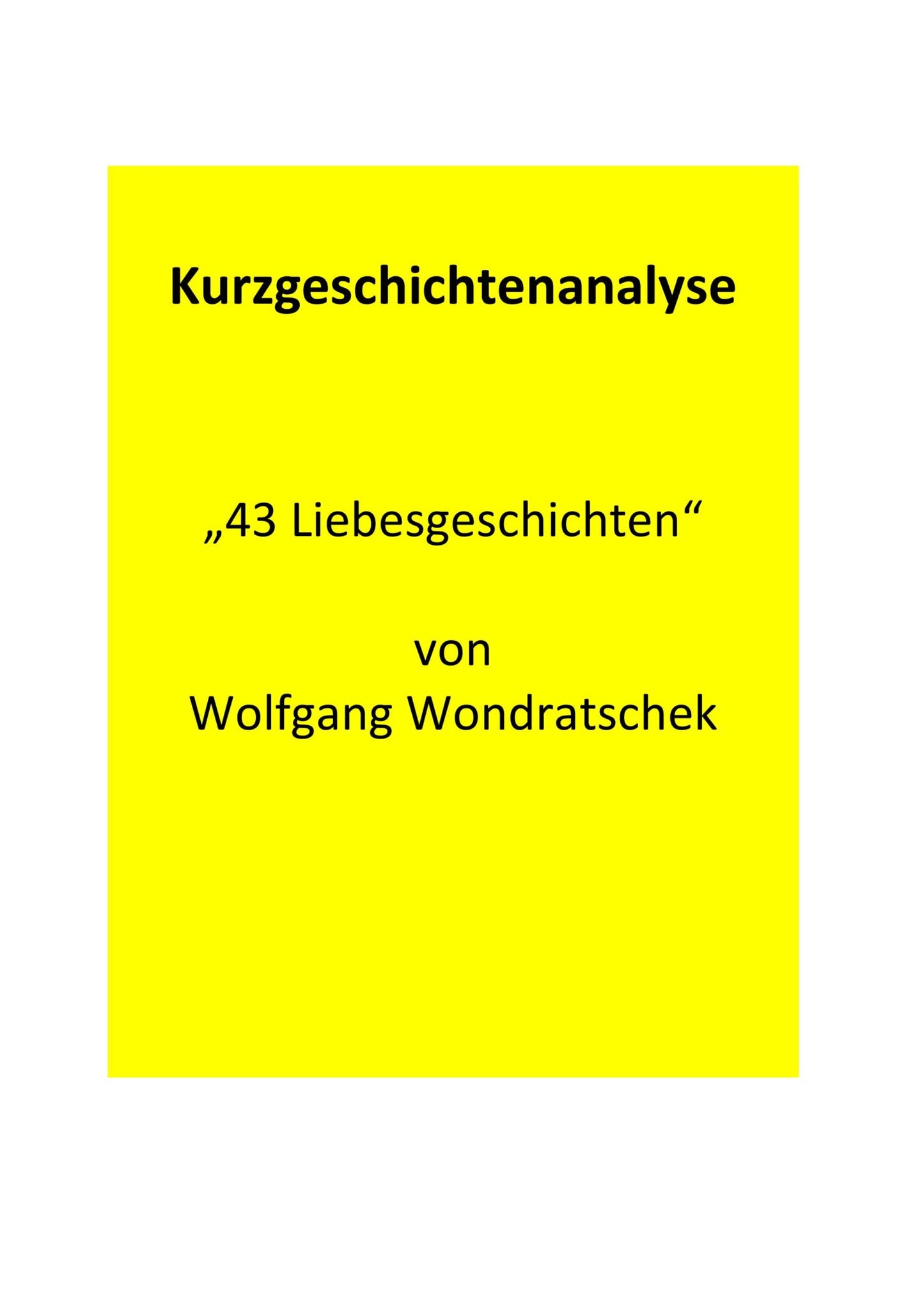 Analyse der Kurzgeschichte „43 Liebesgeschichten“ von Wolf Wondratschek (1969)