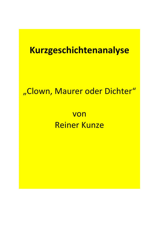 Analyse der Kurzgeschichte „Clown, Mauer oder Dichter“ (1976)