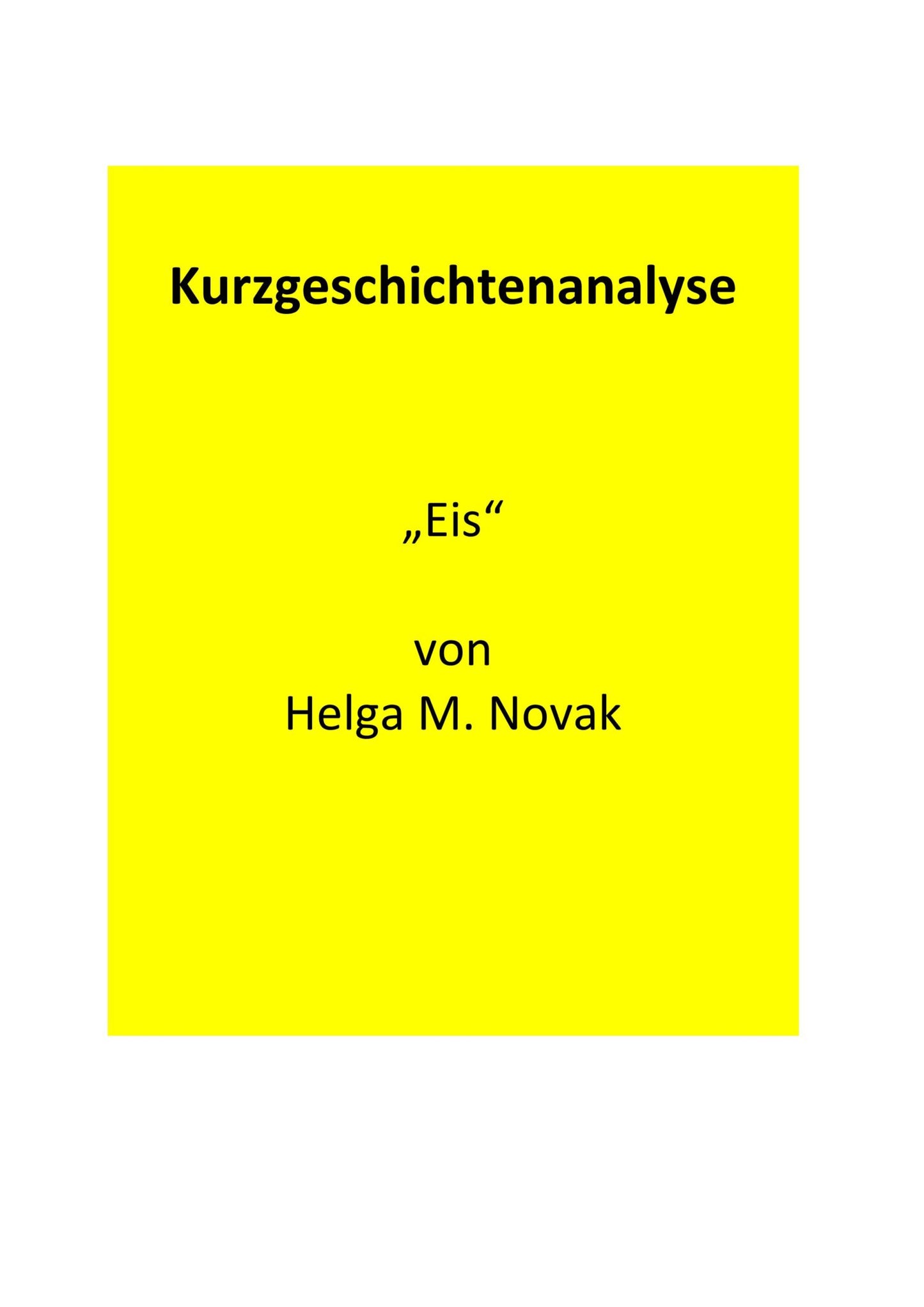 Analyse der Kurzgeschichte „Eis" von Helga M. Novak (1968)