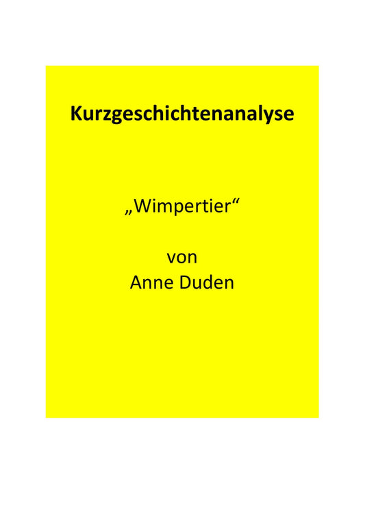 Analyse der Kurzgeschichte "Wimpertier" von Anne Duden (1995)