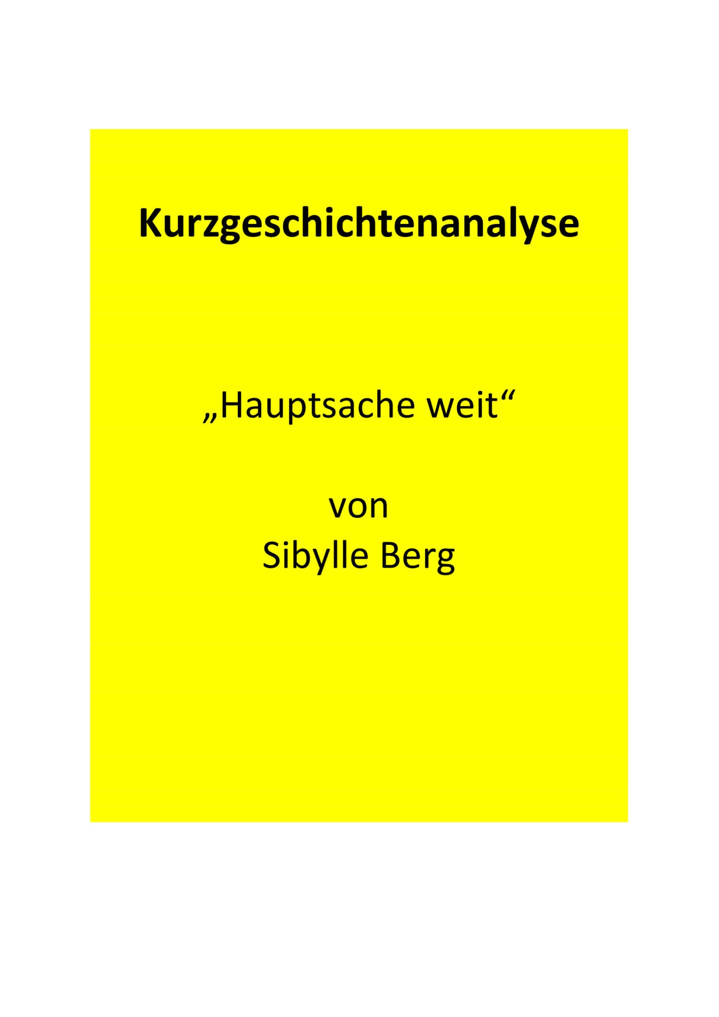 Analyse der Kurzgeschichte „Hauptsache weit“ von Sibylle Berg (2001)