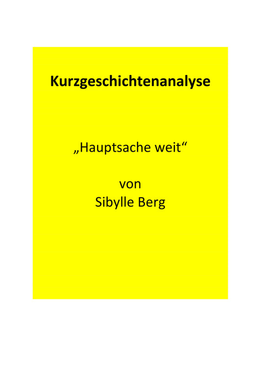 Analyse der Kurzgeschichte „Hauptsache weit“ von Sibylle Berg (2001)