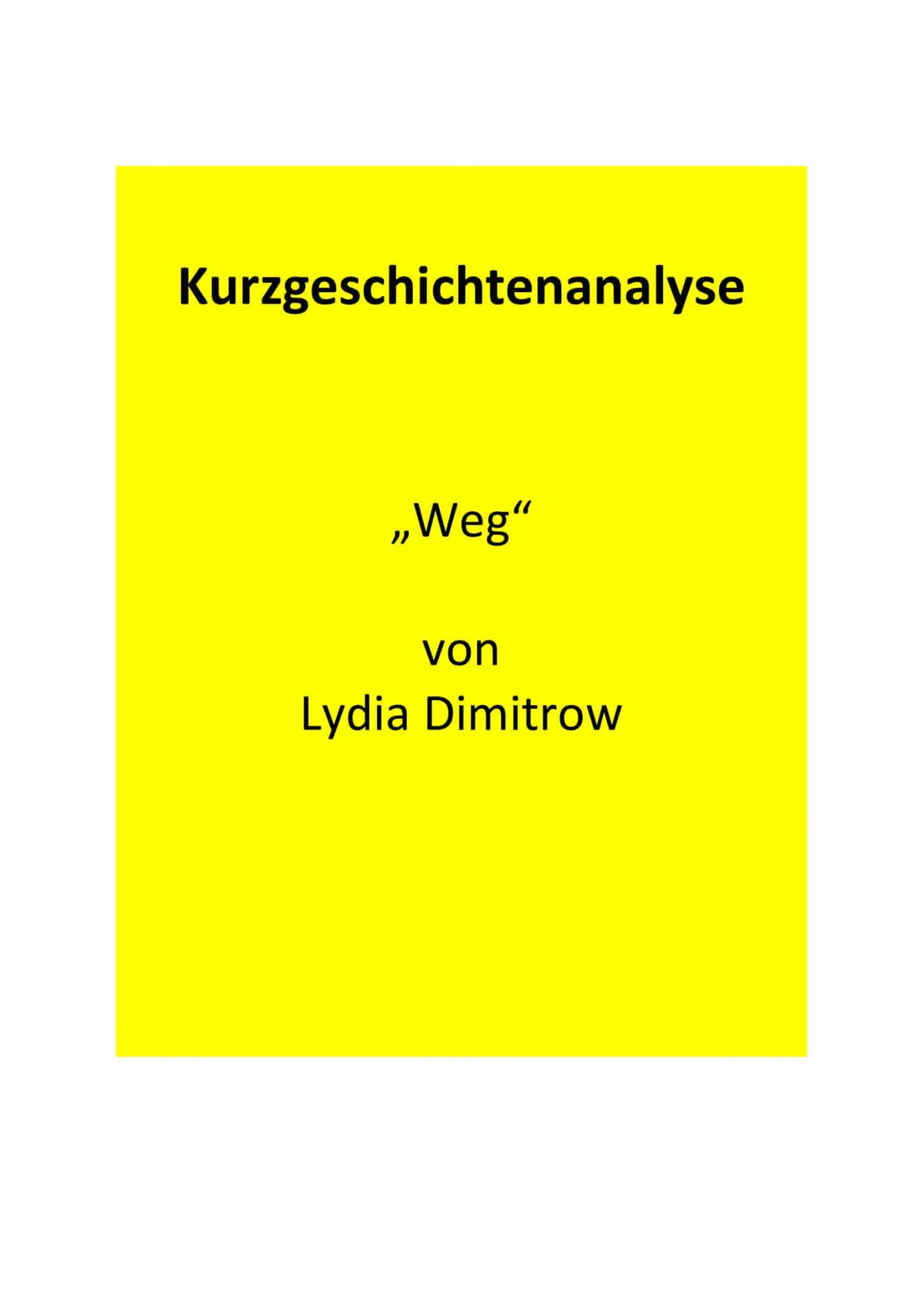 Analyse der Kurzgeschichte "Weg" von Lydia Dimitrow (2008)