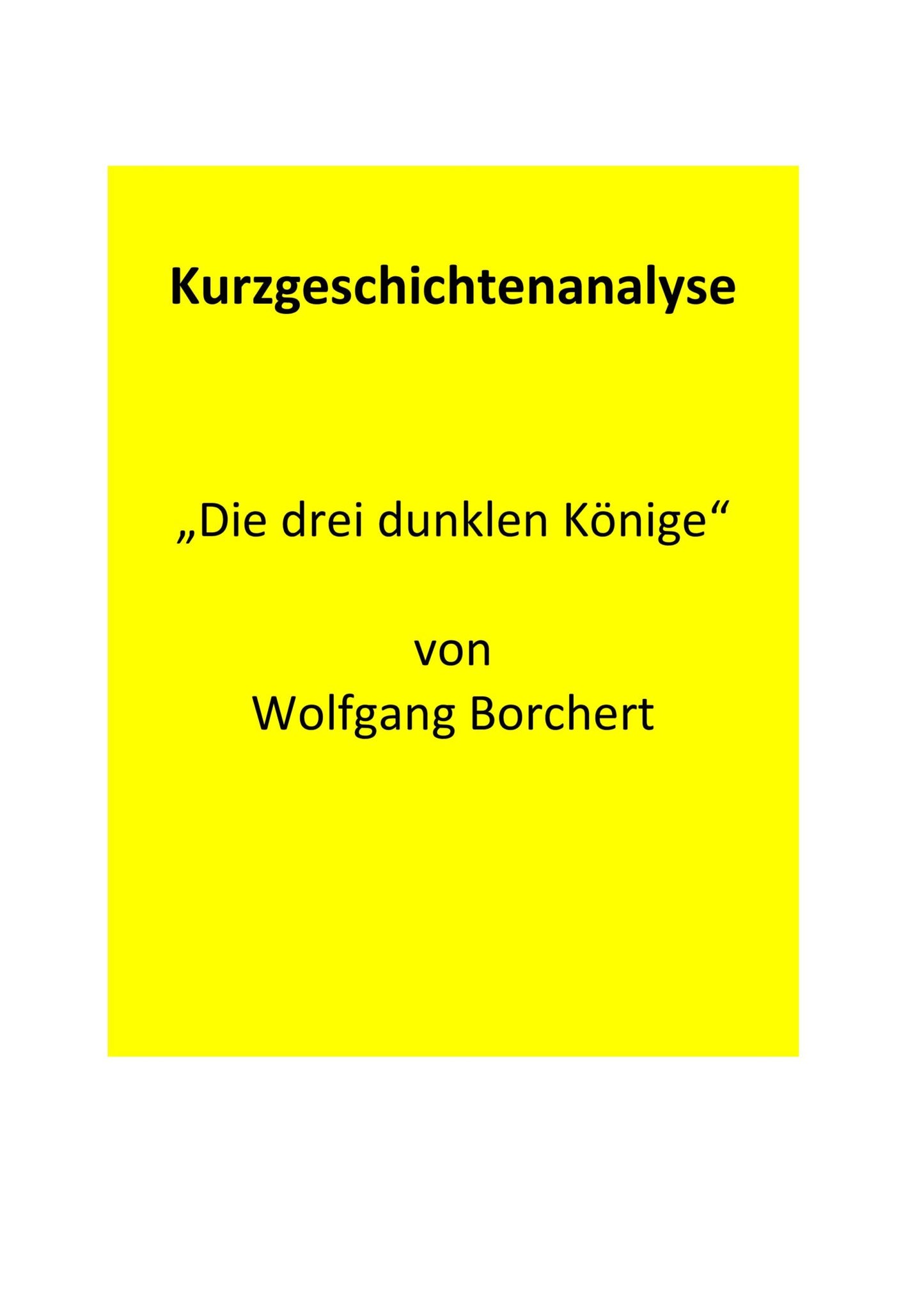 Analyse der Kurzgeschichte „Die drei dunklen Könige“ von Wolfgang Borchert (1946)