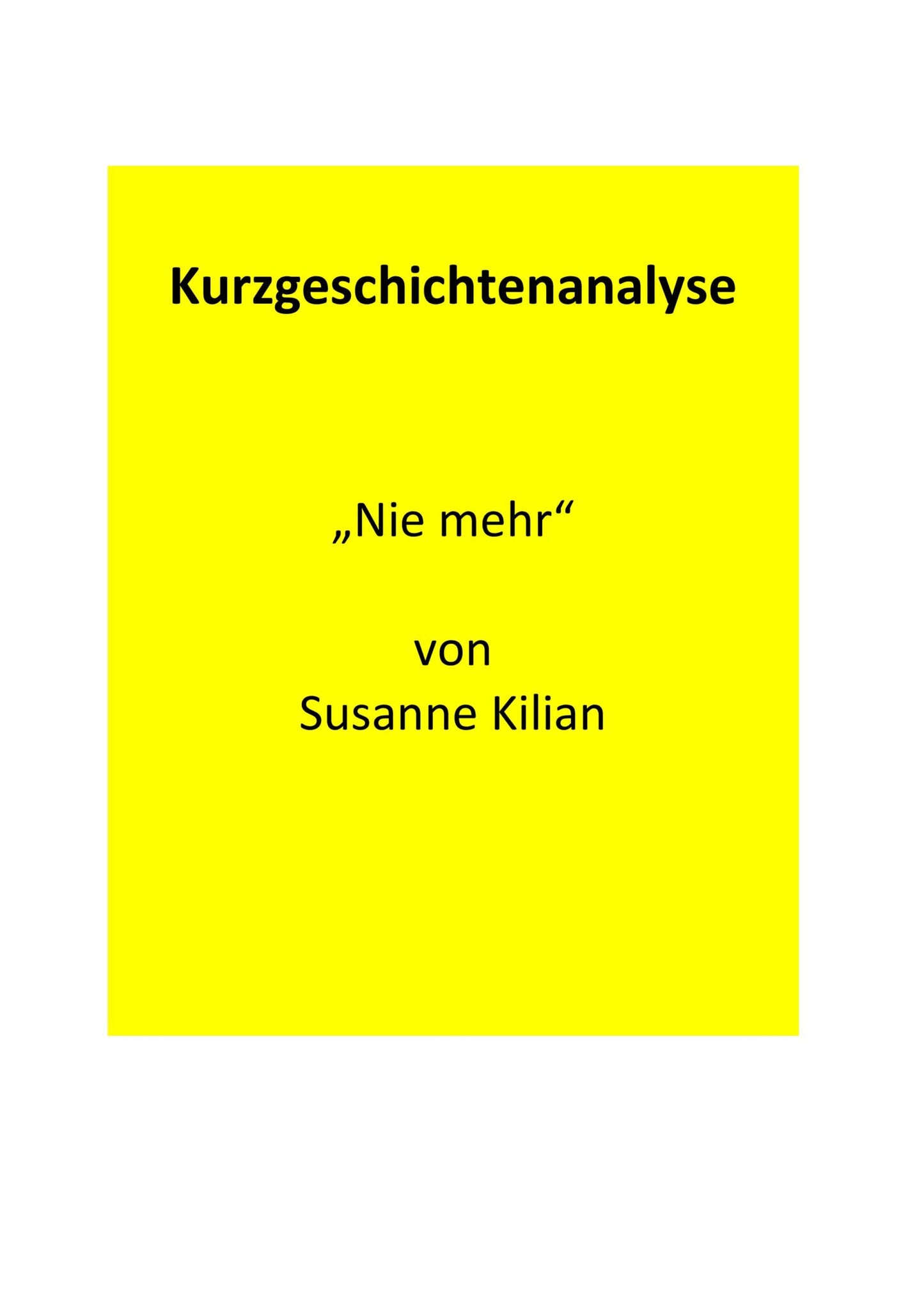 Analyse der Kurzgeschichte „Nie mehr“ von Susanne Kilian(1975)