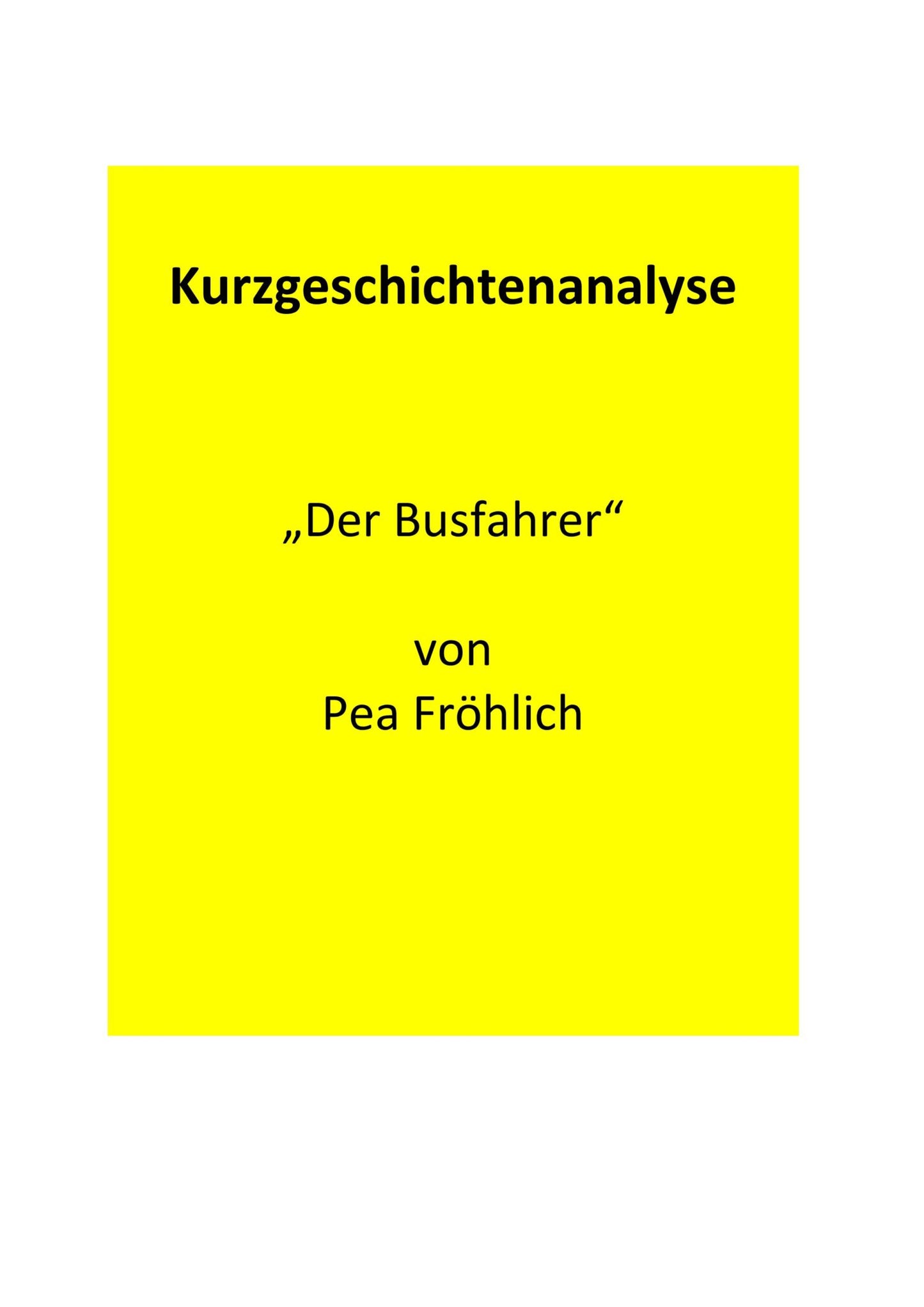 Analyse der Kurzgeschichte „Der Busfahrer“ von Pea Fröhlich (1987)