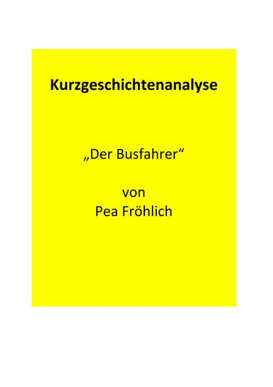 Analyse der Kurzgeschichte „Der Busfahrer“ von Pea Fröhlich (1987)