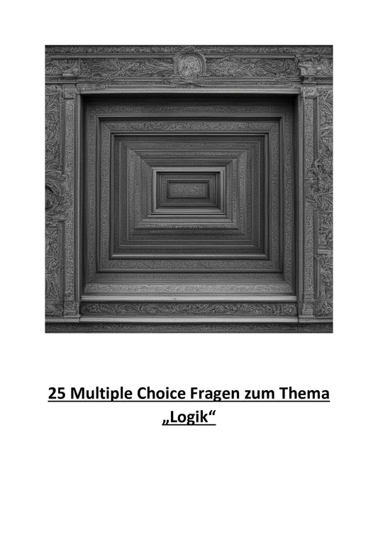 25 Multiple-Choice-Fragen incl. Lösungen zum Thema "Logik"