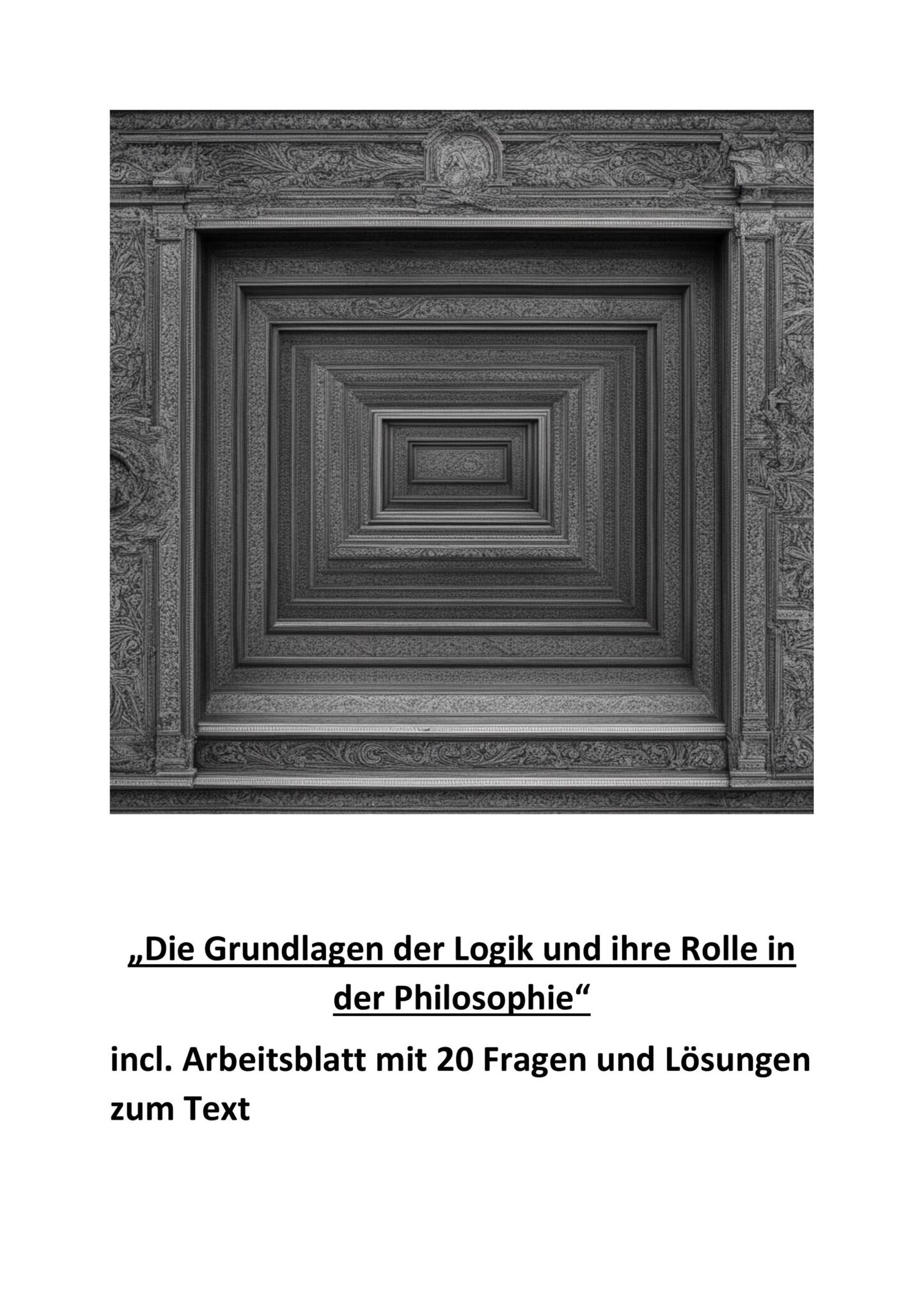 „Die Grundlagen der Logik und ihre Rolle in der Philosophie“ incl. Arbeitsblatt mit 20 Fragen und Lösungen zum Text